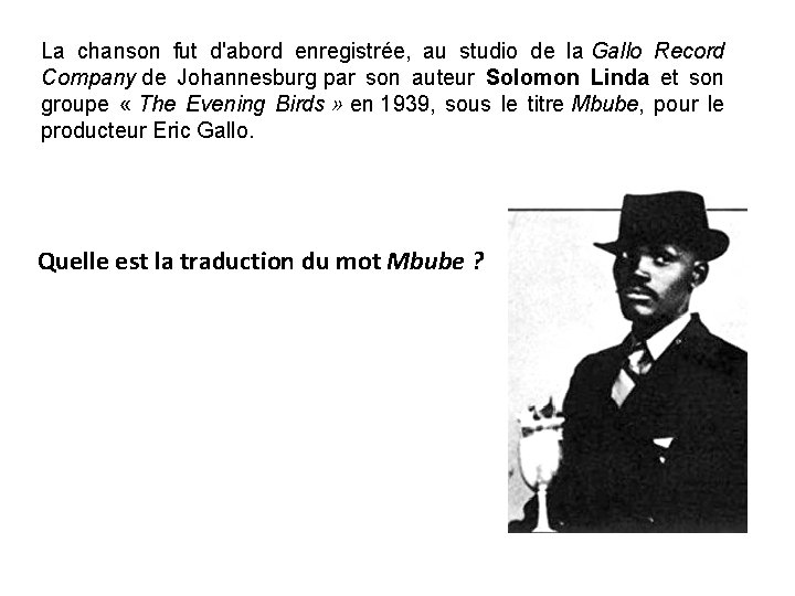 La chanson fut d'abord enregistrée, au studio de la Gallo Record Company de Johannesburg