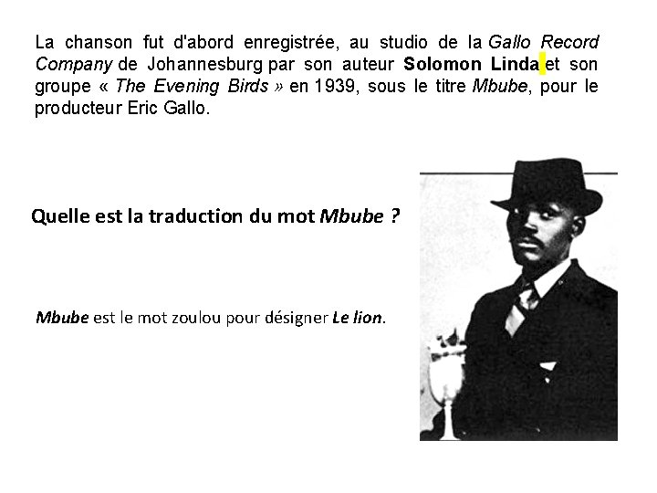 La chanson fut d'abord enregistrée, au studio de la Gallo Record Company de Johannesburg
