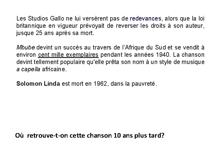 Les Studios Gallo ne lui versèrent pas de redevances, alors que la loi britannique