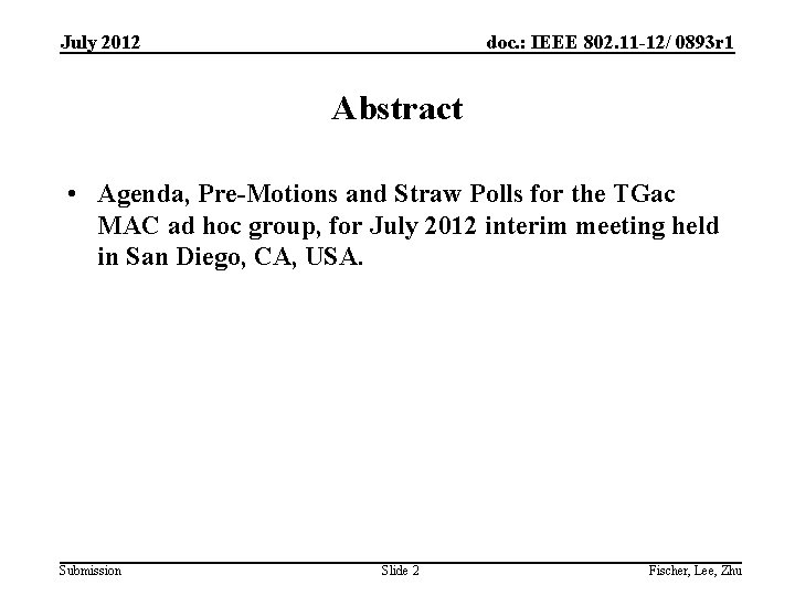 July 2012 doc. : IEEE 802. 11 -12/ 0893 r 1 Abstract • Agenda,