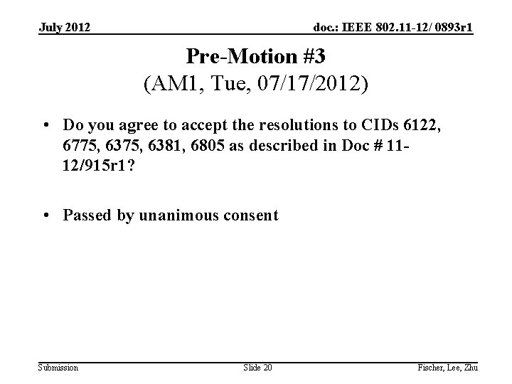 July 2012 doc. : IEEE 802. 11 -12/ 0893 r 1 Pre-Motion #3 (AM