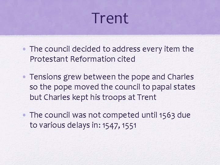 Trent • The council decided to address every item the Protestant Reformation cited •