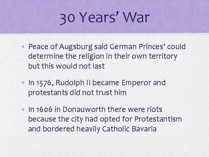 30 Years’ War • Peace of Augsburg said German Princes’ could determine the religion