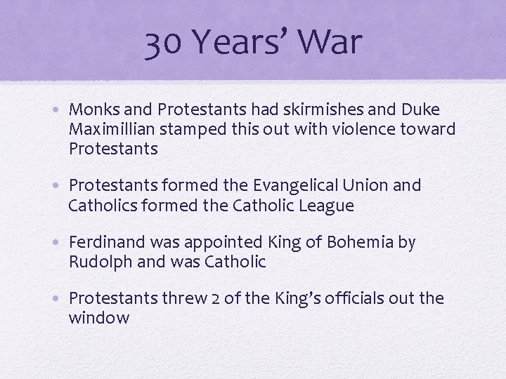 30 Years’ War • Monks and Protestants had skirmishes and Duke Maximillian stamped this