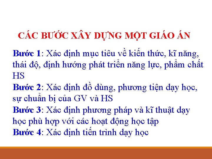 CÁC BƯỚC X Y DỰNG MỘT GIÁO ÁN Bước 1: Xác định mục tiêu