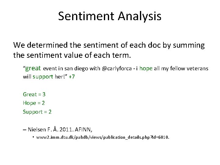 Sentiment Analysis We determined the sentiment of each doc by summing the sentiment value