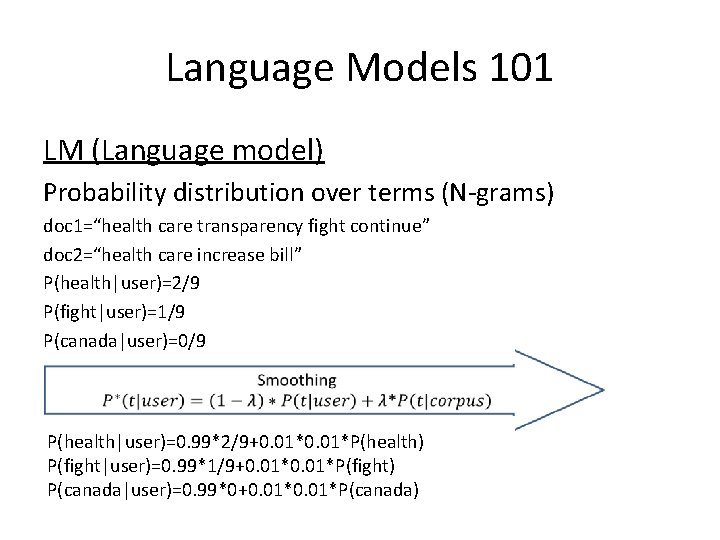 Language Models 101 LM (Language model) Probability distribution over terms (N-grams) doc 1=“health care