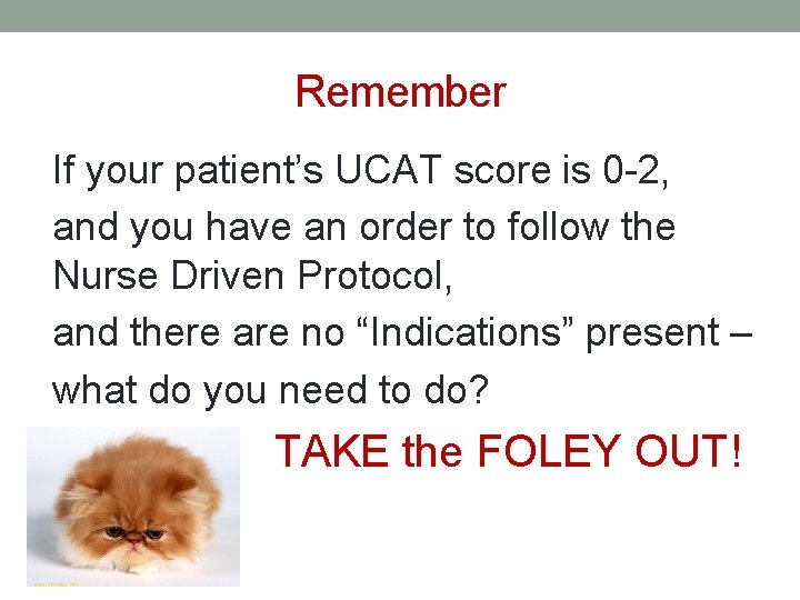Remember If your patient’s UCAT score is 0 -2, and you have an order