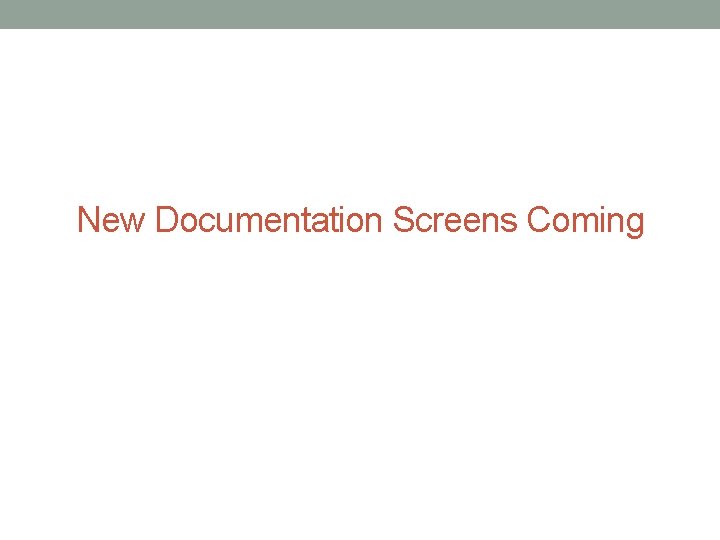 New Documentation Screens Coming 