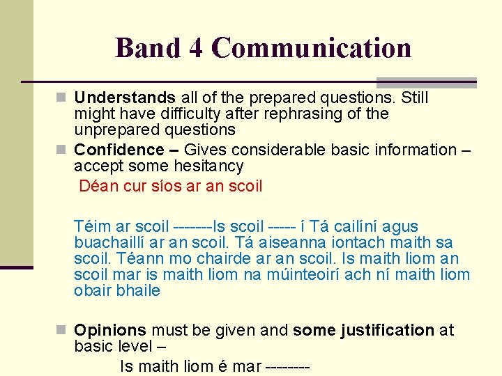 Band 4 Communication n Understands all of the prepared questions. Still might have difficulty
