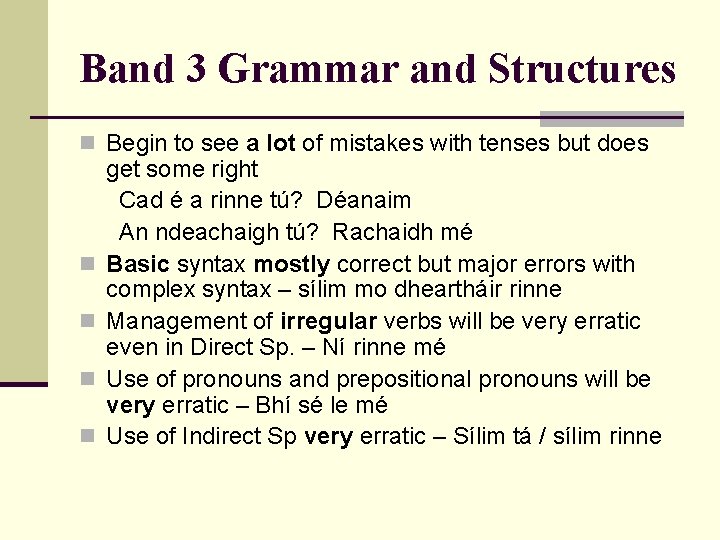 Band 3 Grammar and Structures n Begin to see a lot of mistakes with