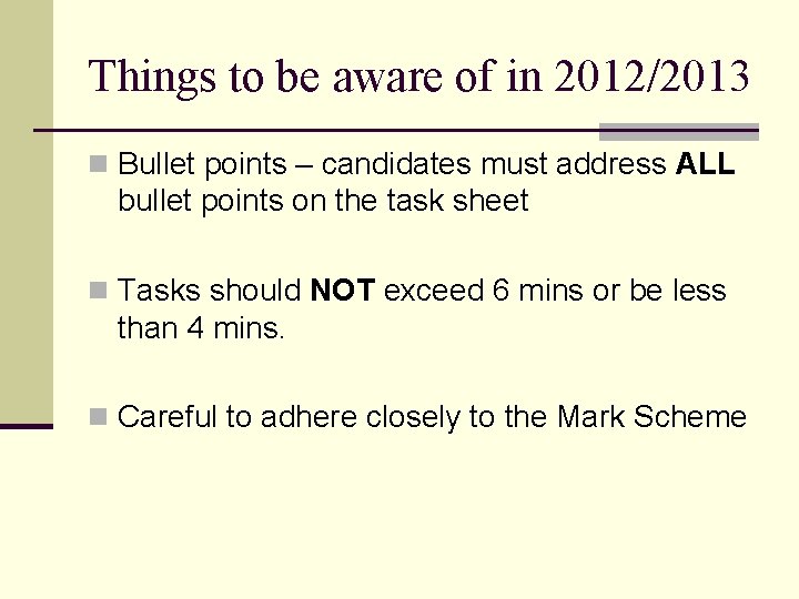Things to be aware of in 2012/2013 n Bullet points – candidates must address