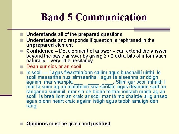 Band 5 Communication n Understands all of the prepared questions n Understands and responds