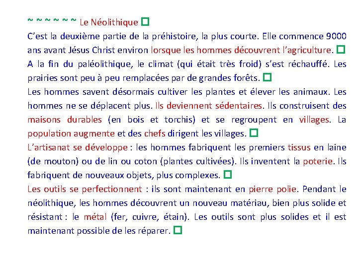 ~ ~ ~ Le Néolithique � C’est la deuxième partie de la préhistoire, la