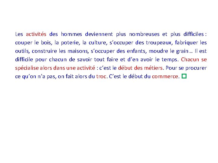 Les activités des hommes deviennent plus nombreuses et plus difficiles : couper le bois,