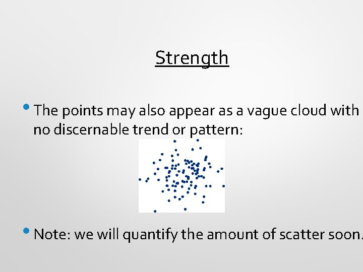 Strength • The points may also appear as a vague cloud with no discernable