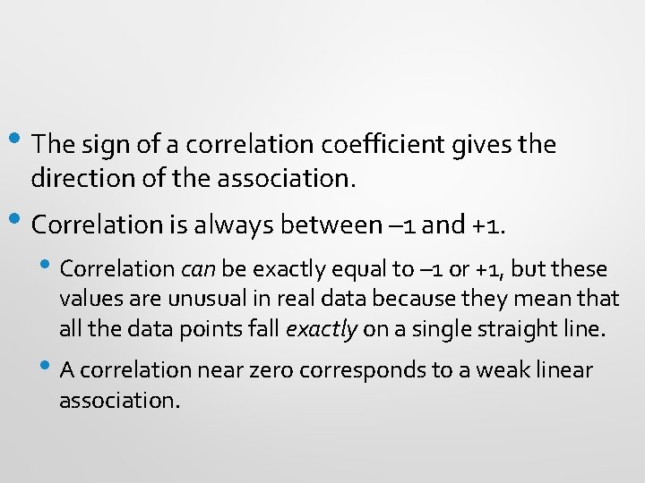  • The sign of a correlation coefficient gives the direction of the association.