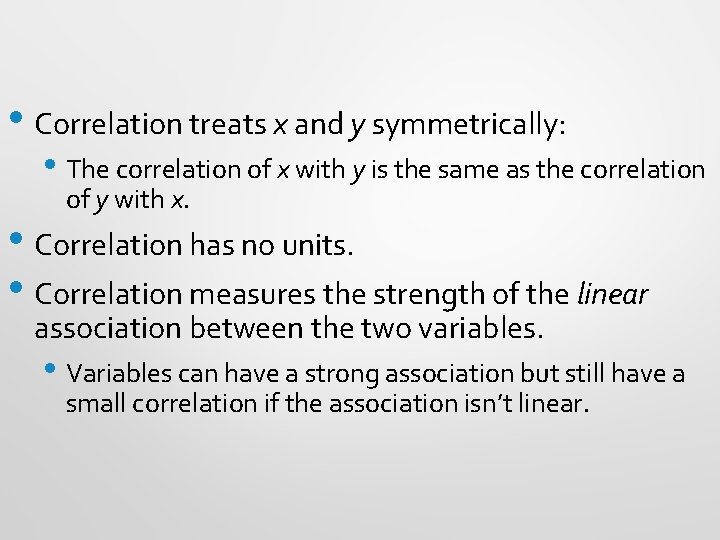  • Correlation treats x and y symmetrically: • The correlation of x with