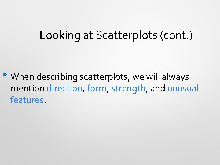 Looking at Scatterplots (cont. ) • When describing scatterplots, we will always mention direction,