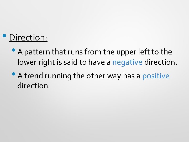  • Direction: • A pattern that runs from the upper left to the