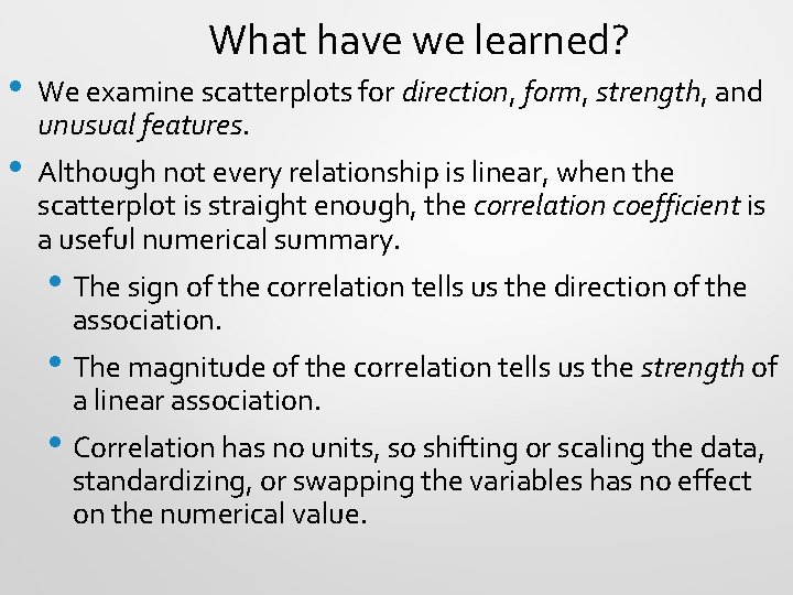  • • What have we learned? We examine scatterplots for direction, form, strength,