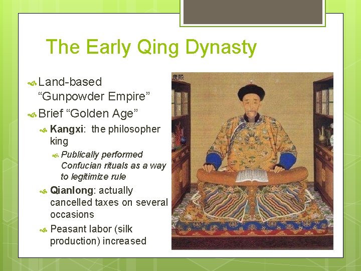 The Early Qing Dynasty Land-based “Gunpowder Empire” Brief “Golden Age” Kangxi: the philosopher king