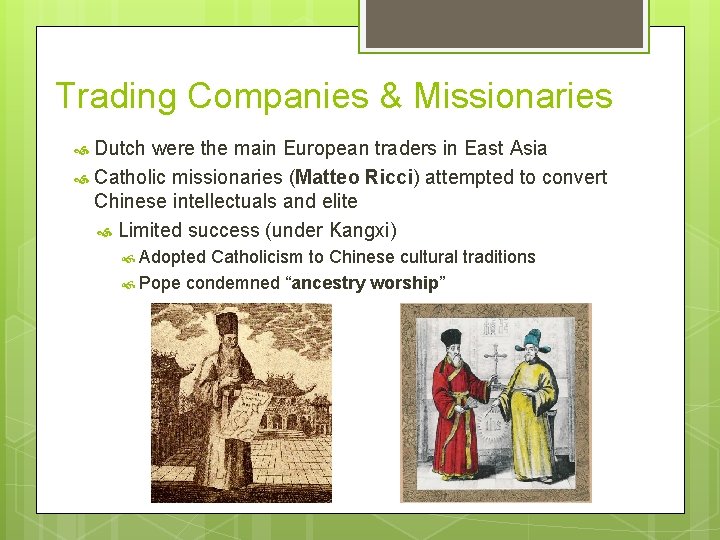 Trading Companies & Missionaries Dutch were the main European traders in East Asia Catholic