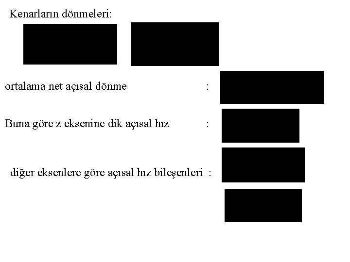 Kenarların dönmeleri: ortalama net açısal dönme : Buna göre z eksenine dik açısal hız