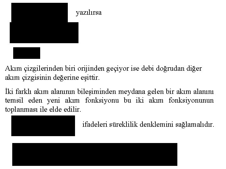 yazılırsa Akım çizgilerinden biri orijinden geçiyor ise debi doğrudan diğer akım çizgisinin değerine eşittir.