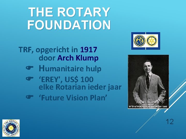 THE ROTARY FOUNDATION TRF, opgericht in 1917 door Arch Klump Humanitaire hulp ‘EREY', US$