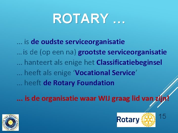 ROTARY …. . . is de oudste serviceorganisatie … is de (op een na)