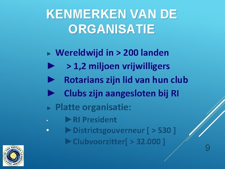 KENMERKEN VAN DE ORGANISATIE Wereldwijd in > 200 landen ► > 1, 2 miljoen