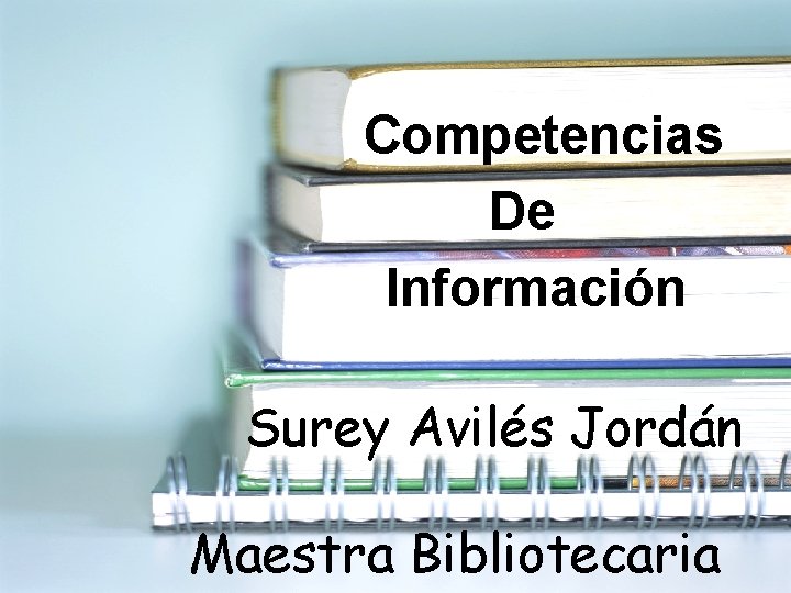 Competencias De Información Surey Avilés Jordán Maestra Bibliotecaria 