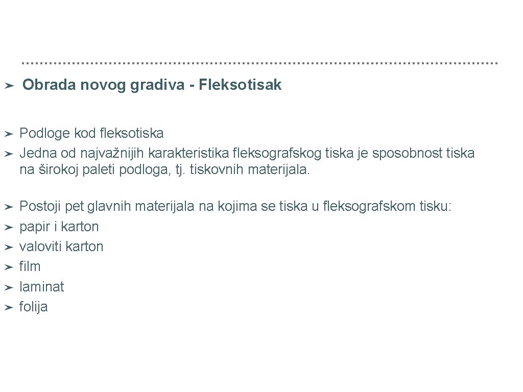 ➤ Obrada novog gradiva - Fleksotisak ➤ Podloge kod fleksotiska Jedna od najvažnijih karakteristika