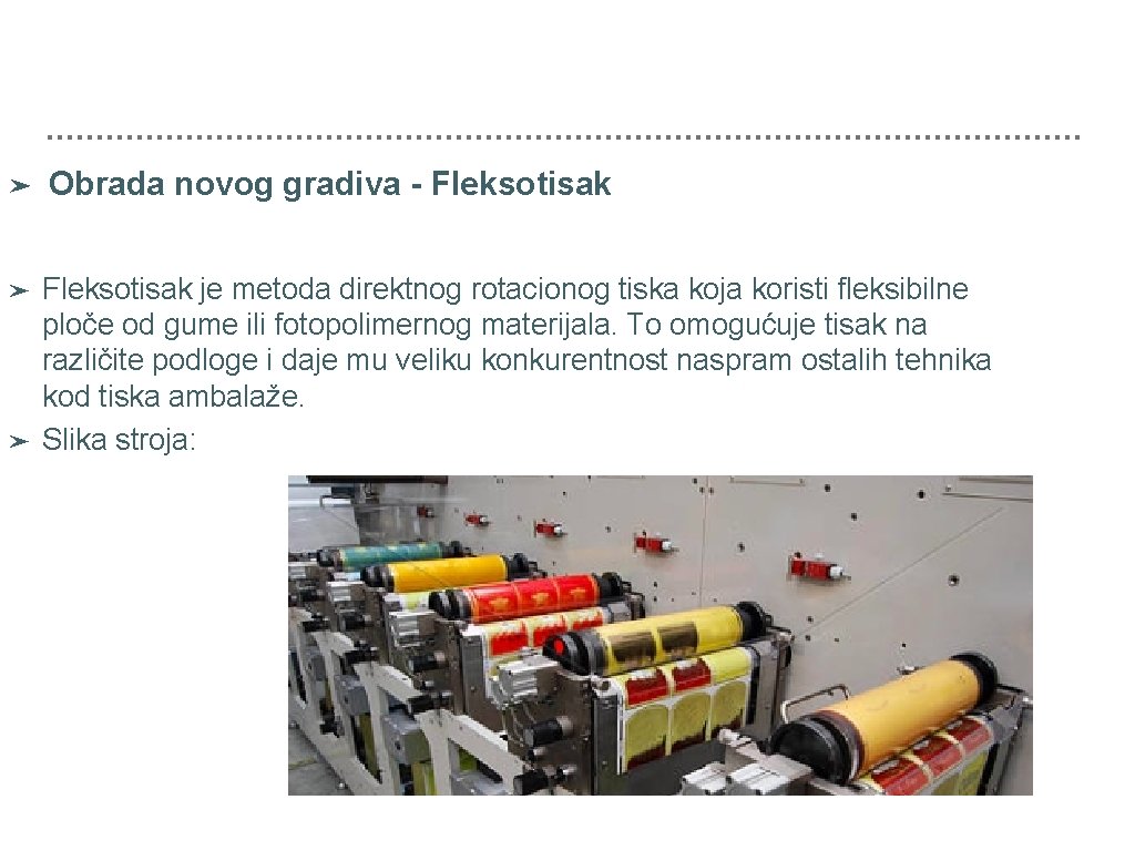 ➤ Obrada novog gradiva - Fleksotisak ➤ Fleksotisak je metoda direktnog rotacionog tiska koja