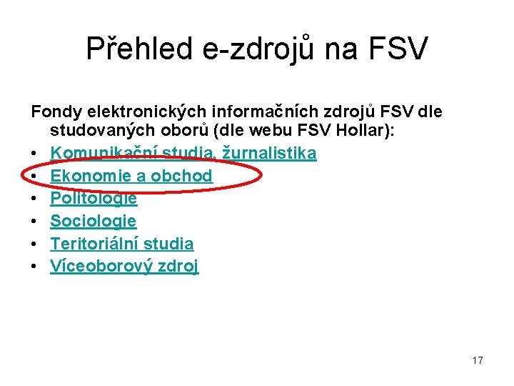 Přehled e-zdrojů na FSV Fondy elektronických informačních zdrojů FSV dle studovaných oborů (dle webu