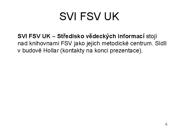 SVI FSV UK – Středisko vědeckých informací stojí nad knihovnami FSV jako jejich metodické