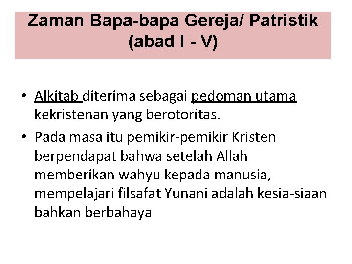 Zaman Bapa-bapa Gereja/ Patristik (abad I - V) • Alkitab diterima sebagai pedoman utama