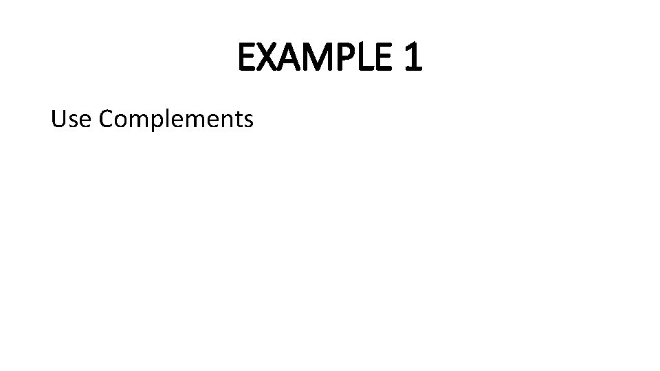 EXAMPLE 1 Use Complements 