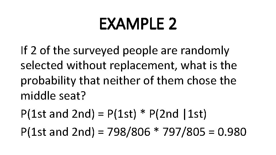 EXAMPLE 2 If 2 of the surveyed people are randomly selected without replacement, what