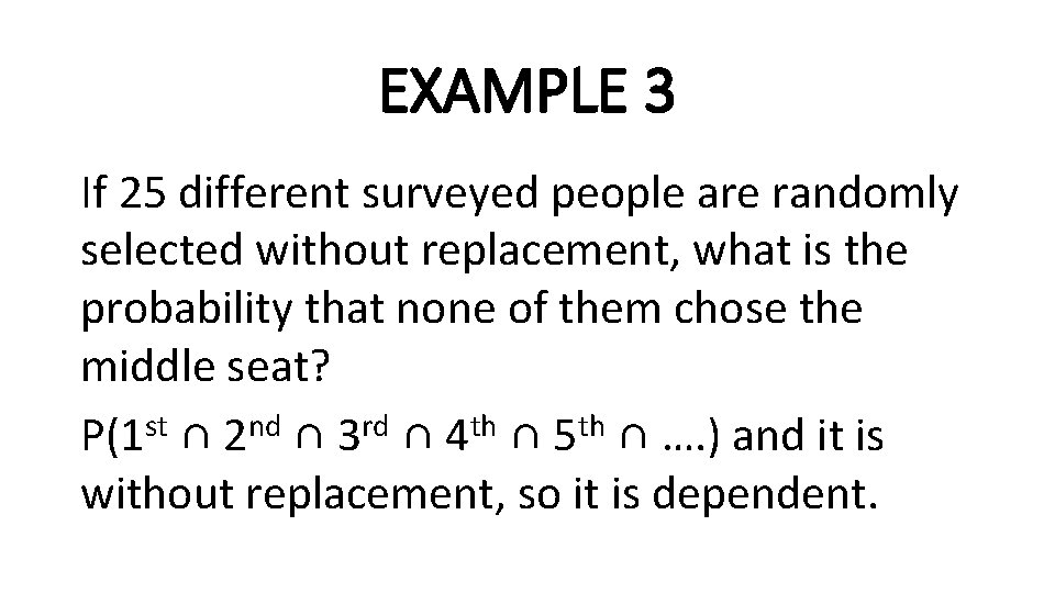 EXAMPLE 3 If 25 different surveyed people are randomly selected without replacement, what is