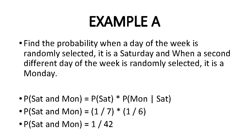 EXAMPLE A • Find the probability when a day of the week is randomly