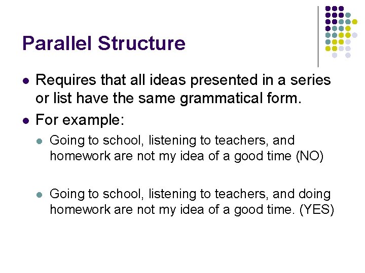 Parallel Structure l l Requires that all ideas presented in a series or list