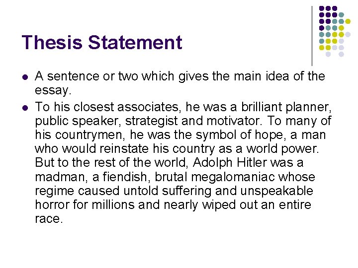 Thesis Statement l l A sentence or two which gives the main idea of