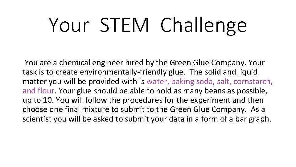Your STEM Challenge You are a chemical engineer hired by the Green Glue Company.