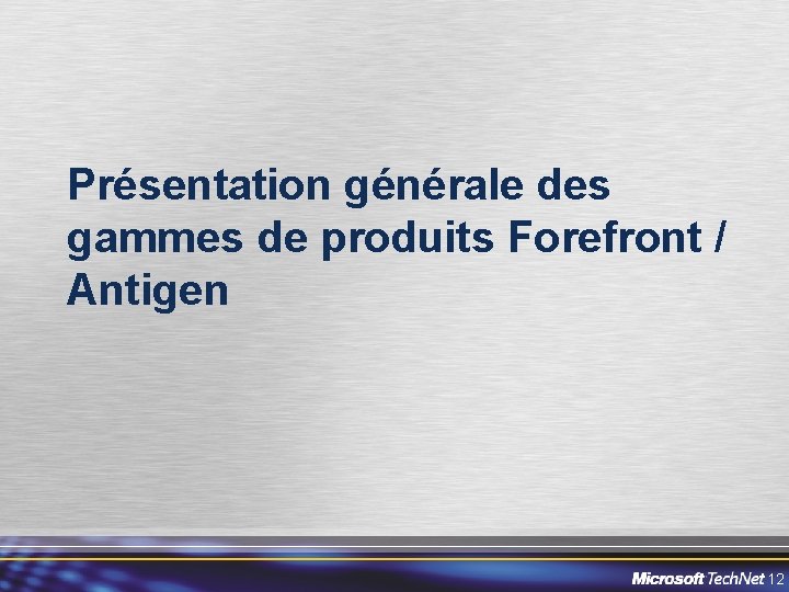Présentation générale des gammes de produits Forefront / Antigen 12 