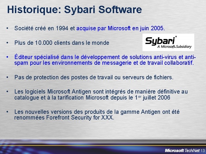 Historique: Sybari Software • Société créé en 1994 et acquise par Microsoft en juin