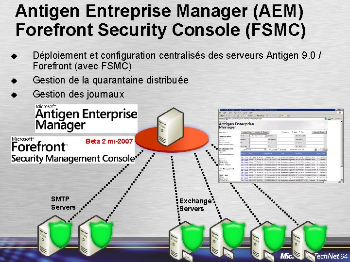 Antigen Entreprise Manager (AEM) Forefront Security Console (FSMC) u u u Déploiement et configuration