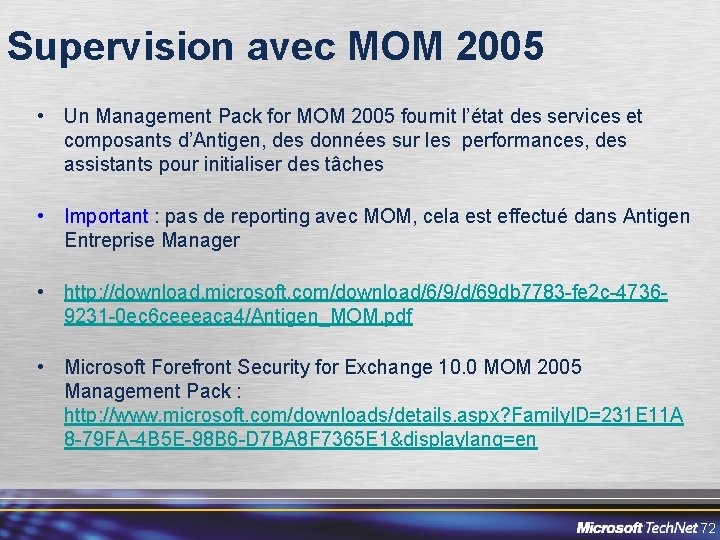 Supervision avec MOM 2005 • Un Management Pack for MOM 2005 fournit l’état des