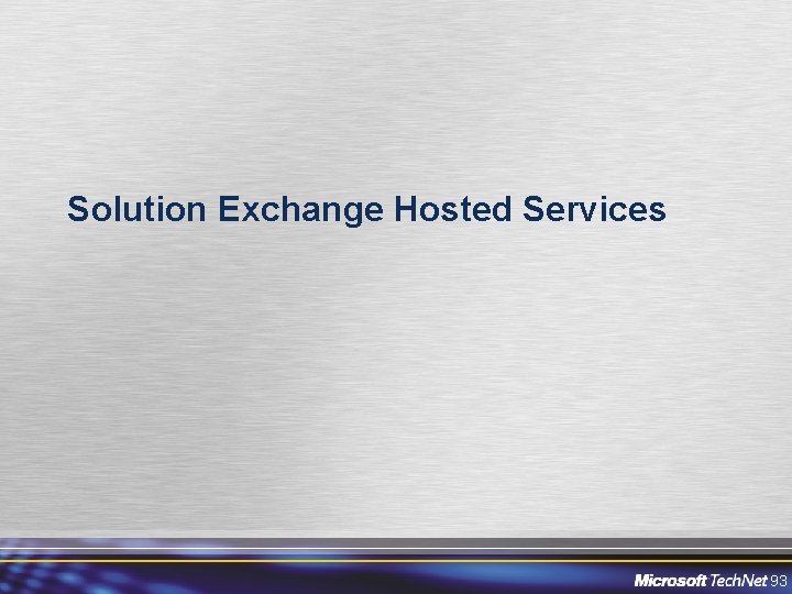 Solution Exchange Hosted Services 93 